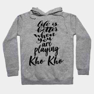 Life is Better When You Are Playing Kho Kho Hoodie